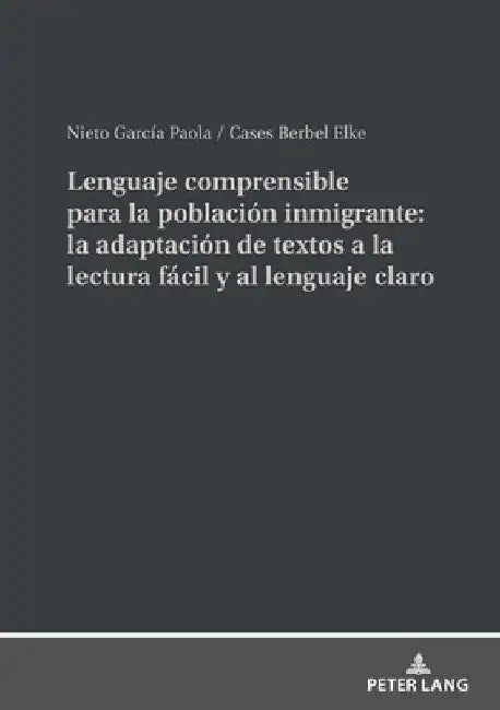 Lenguaje comprensible para la población inmigrante: la adaptación de textos a la lectura fácil y al lenguaje claro by Nieto García Paola