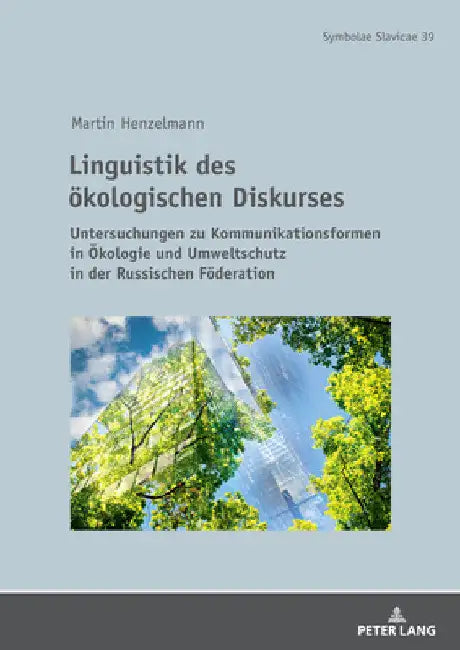Linguistik des oekologischen Diskurses: Untersuchungen zu Kommunikationsformen in Oekologie und Umweltschutz in der Russischen Foederation by Thede Kahl