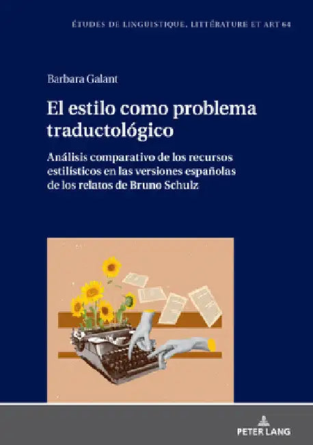 El estilo como problema traductológico. Análisis comparativo de los recursos estilísticos en las versiones españolas de los relatos de Bruno Schulz by Maria Zalęska