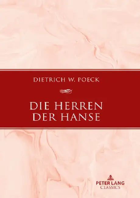 Die Herren der Hanse; Delegierte und Netzwerke by Dietrich W. Poeck