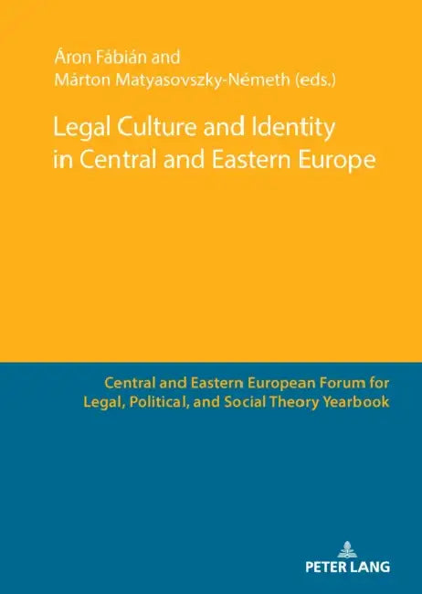 Legal Culture and Identity in Central and Eastern Europe by Áron Fábián, Márton Matyasovszky-Németh