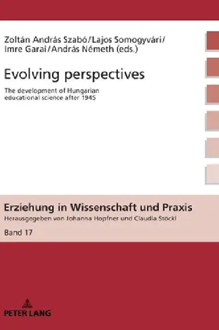 Evolving perspectives: The development of Hungarian educational science after 1945 by Johanna Hopfner