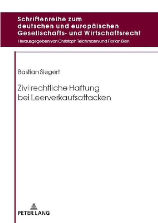 Zivilrechtliche Haftung Bei Leerverkaufsattacken by Christoph Teichmann, Bastian Siegert