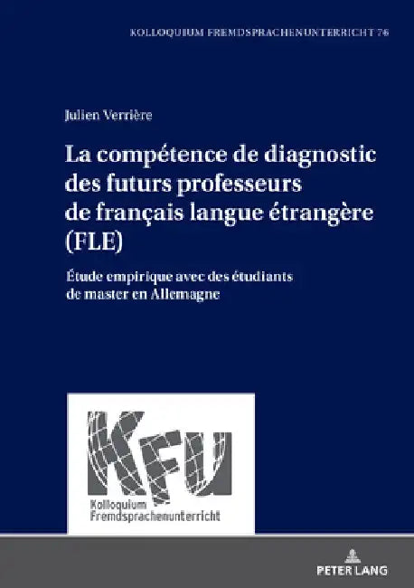 La compétence de diagnostic des futurs professeurs de français langue étrangère (FLE): Étude empirique avec des étudiants de master en Allemagne by Karin Vogt