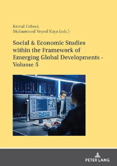Social & Economic Studies within the Framework of Emerging Global Developments - Volume 5 by Kemal Cebeci