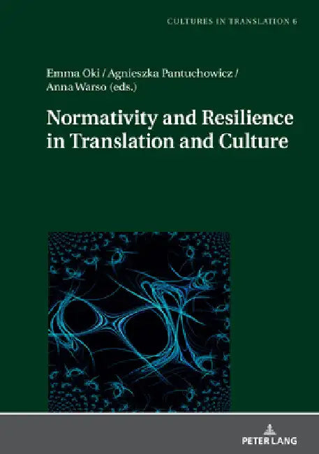 Normativity and Resilience in Translation and Culture by Agnieszka Pantuchowicz