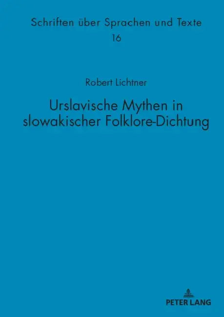 Urslavische Mythen in slowakischer Folklore-Dichtung by Georg Holzer, Robert Lichtner
