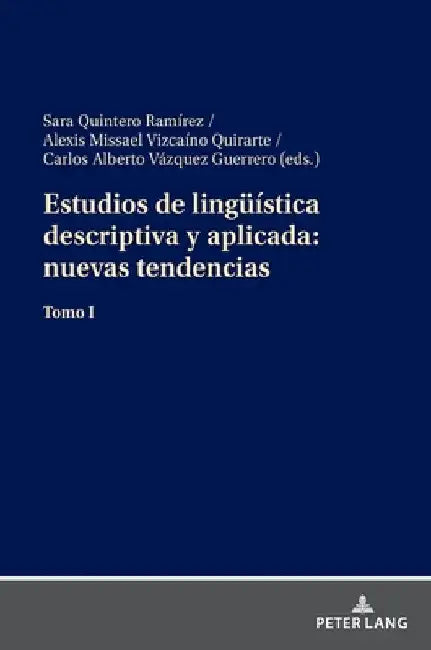Estudios de lingueística descriptiva y aplicada: nuevas tendencias: Tomo I by Sara Quintero Ramírez