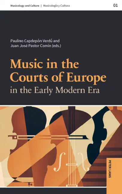 Music in the Courts of Europe in the Early Modern Era by Paulino Capdepón Verdú, Juan José Pastor Comín