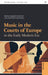 Music in the Courts of Europe in the Early Modern Era by Paulino Capdepón Verdú, Juan José Pastor Comín