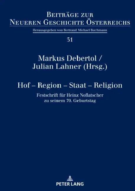 Hof – Region – Staat – Religion: Festschrift Fuer Heinz Noflatscher Zu Seinem 70. Geburtstag by Bertrand Michael (EDT)/ Lahner, Julian (EDT)/ Debertol, Markus (EDT) Buchmann