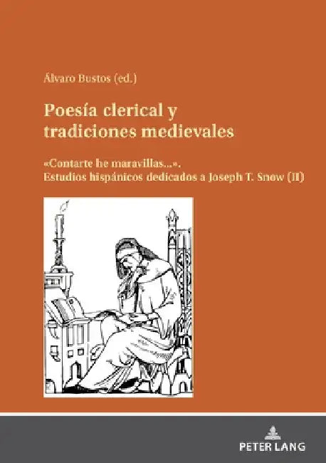Poesía clerical y tradiciones medievales: Contarte he maravillas.... Estudios hispánicos dedicados a Joseph T.Snow (II) by Álvaro Bustos