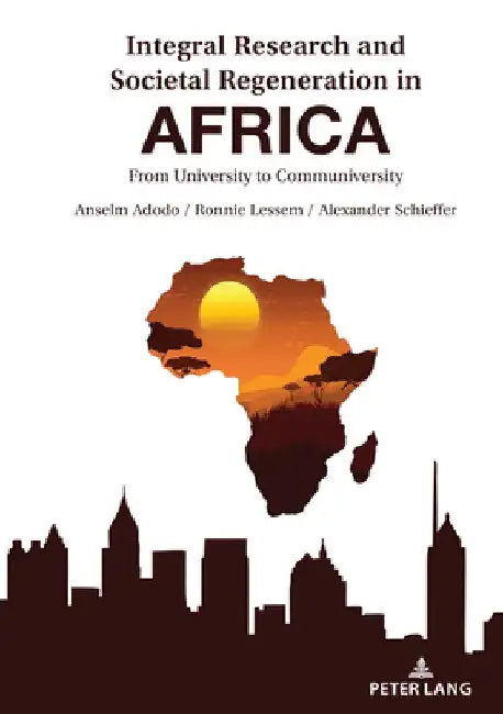 Integral Research and Societal Regeneration in Africa: From University to Communiversity by Anselm Adodo