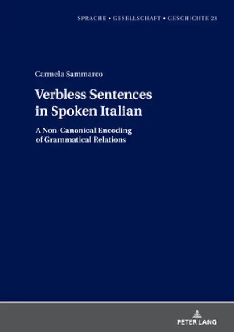 Verbless Sentences in Spoken Italian: A Non-Canonical Encoding of Grammatical Relations by Margarita Borreguero