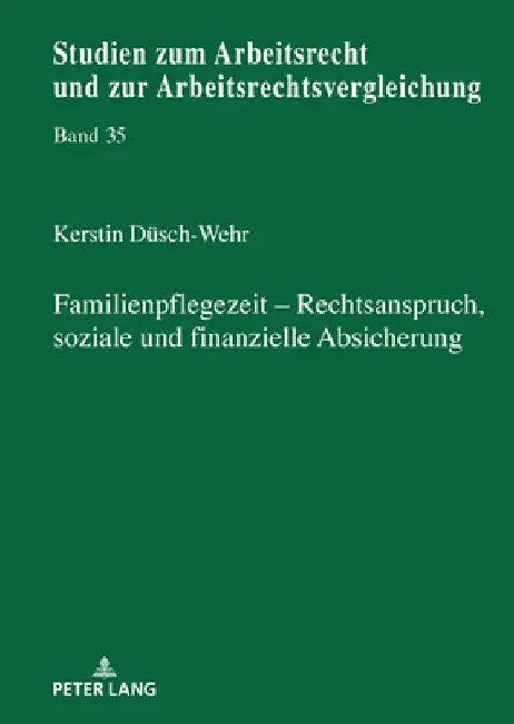 Familienpflegezeit - Rechsanspruch, soziale und finanzielle Absicherung by Bernd Waas