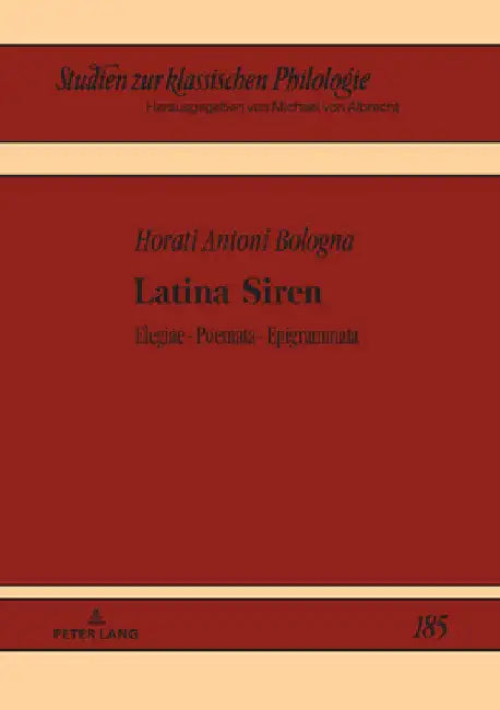 Latina Siren: Elegiarum - poematum - epigrammaton libri by Michael Albrecht