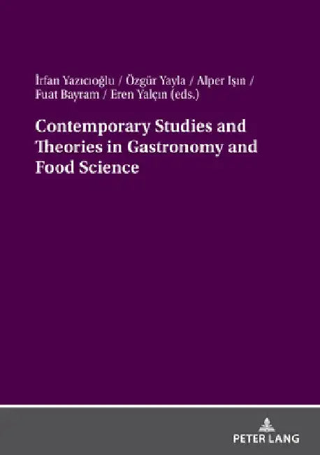 Contemporary Studies and Theories in Gastronomy and Food Science by İrfan Yazicioğlu