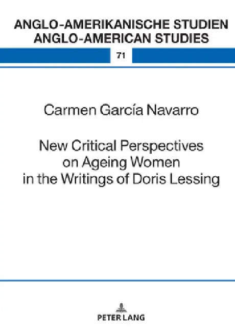 New Critical Perspectives on Ageing Women in the Writings of Doris Lessing by Laurenz Volkmann