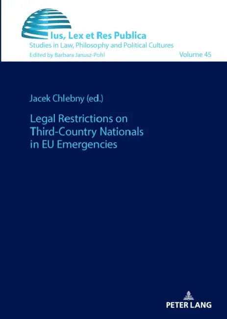 Legal Restrictions on Third-Country Nationals in EU Emergencies by Barbara Janusz-Pohl, Jacek Chlebny, Anna Chmielarz-Grochal