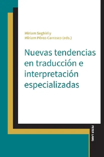 Nuevas tendencias en traducción e interpretación especializadas by Miriam Seghiri, Míriam Pérez-Carrasco