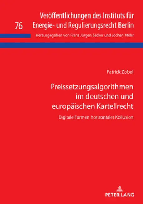 Preissetzungsalgorithmen im deutschen und europaeischen Kartellrecht: Digitale Formen horizontaler Kollusion by Jochen Mohr