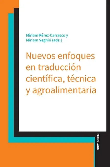 Nuevos enfoques en traducción científica, técnica y agroalimentaria by Miriam Pérez-Carrasco, Miriam Seghiri