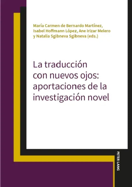 La traducción con nuevos ojos: aportaciones de la investigación novel by María Carmen de Bernardo Martínez, Isabel Hoffmann López, Ane Irizar Melero