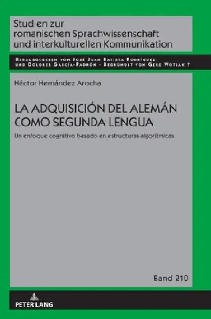 La adquisición del alemán como segunda lengua: Un enfoque cognitivo basado en estructuras algorítmicas by José Juan Batista Rodríguez