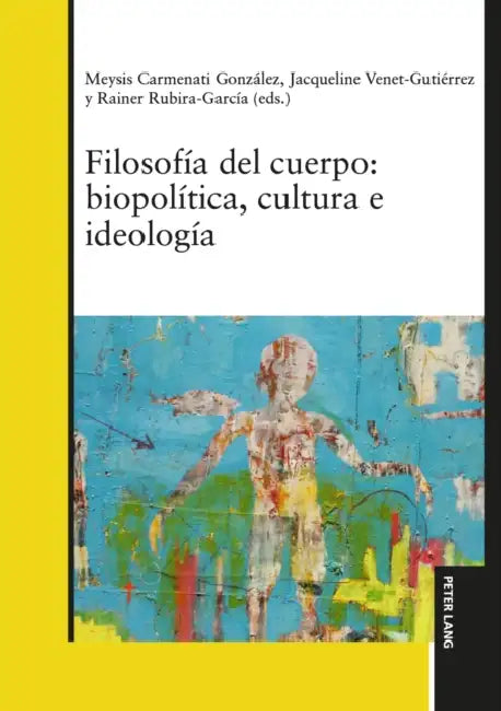 Filosofía del cuerpo: biopolítica, cultura e ideología by Meysis Carmenati González, Jacqueline Venet-Gutiérrez, Rainer Rubira García