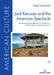Jack Kerouac and the American Spectacle: Resistance and Authenticity in Primitivism, Transcendence, and Communion by Talal Hochard