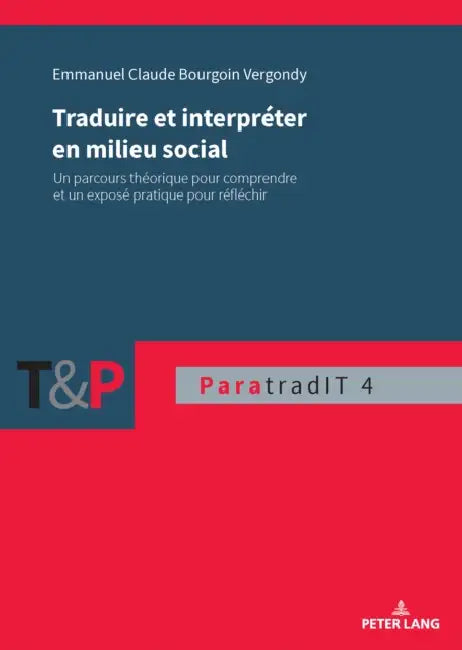 Traduire et interpréter en milieu social: Un parcours théorique pour comprendre et un exposé pratique pour réfléchir by José Yuste Frías, Óscar Ferreiro Vázquez, Emmanuel Bourgoin Vergondy