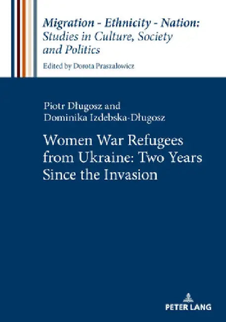 Women War Refugees from Ukraine: Two Years Since the Invasion. by Dorota Praszalowicz