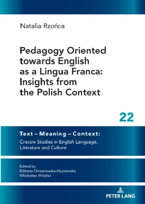 Pedagogy Oriented towards English as a Lingua Franca: Insights from the Polish Context by Natalia Rzońca