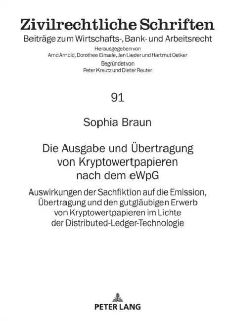 Die Ausgabe und Uebertragung von Kryptowertpapieren nach dem eWpG: Auswirkungen der Sachfiktion auf die Emission, Uebertragung und den gutglaeubigen E by Sophia Braun