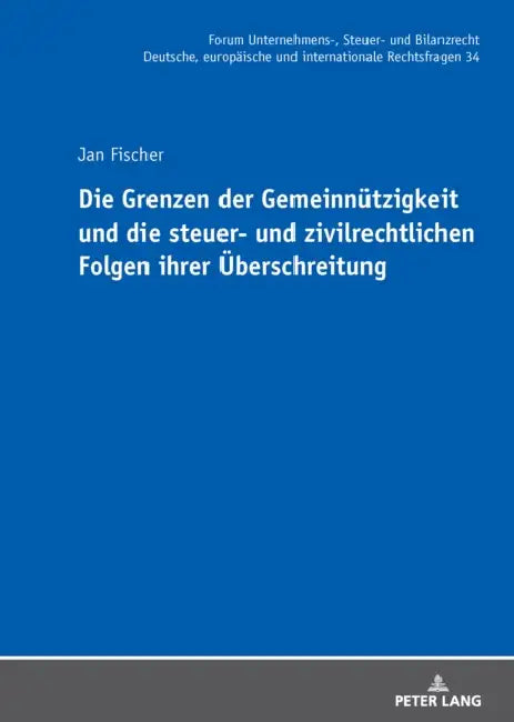 Die Grenzen der Gemeinnuetzigkeit und die steuer- und zivilrechtlichen Folgen ihrer Ueberschreitung by Michael Stöber, Jan Fischer