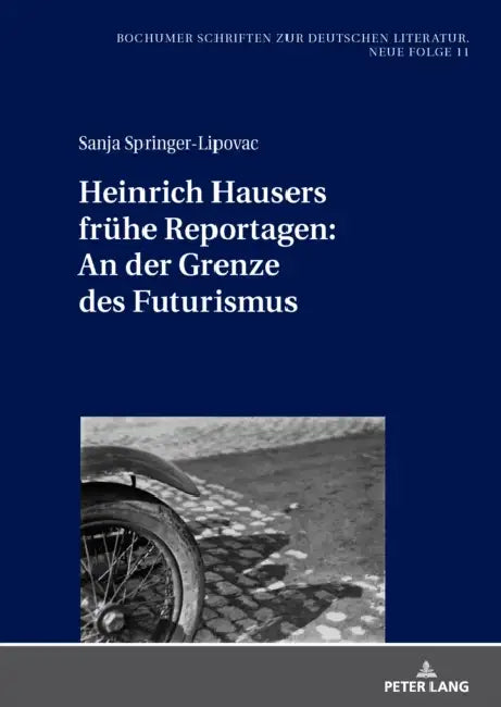 Heinrich Hausers fruehe Reportagen: An der Grenze des Futurismus by Sebastian Susteck, Sanja Springer-Lipovac