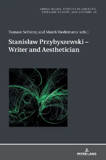 Stanislaw Przybyszewski - Writer and Aesthetician by Marek Wedemann, Tomasz Sobieraj
