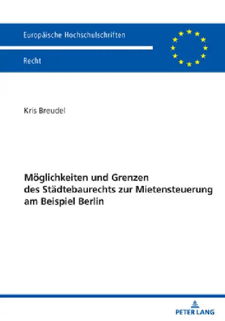 Moeglichkeiten und Grenzen des Staedtebaurechts zur Mietensteuerung am Beispiel Berlin by Kris Breudel