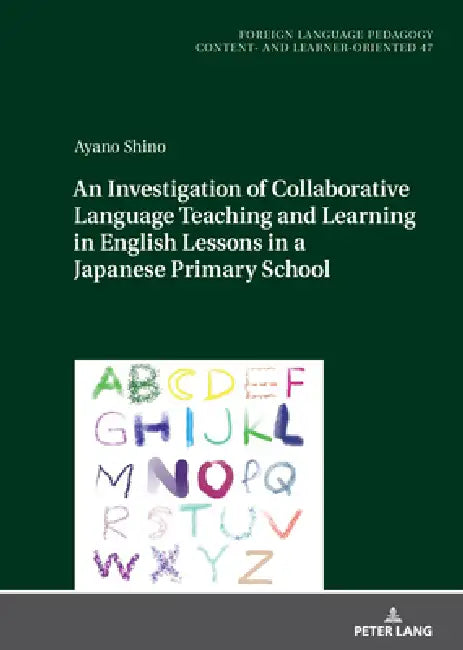 An Investigation of Collaborative Language Teaching and Learning in English Lessons in a Japanese Primary School by Ayano Shino