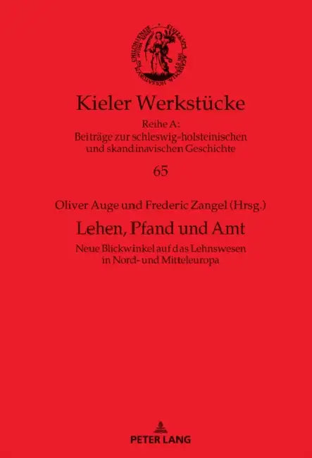 Lehen, Pfand und Amt: Neue Blickwinkel auf das Lehnswesen in Nord- und Mitteleuropa (12.-15. Jahrhundert) by Oliver Auge, Oliver Auge, Frederic Zangel
