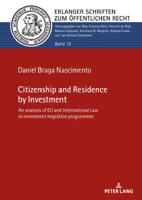 Citizenship and Residence by Investment: An analysis of EU and International Law in investment migration programmes by Daniel Braga Nascimento