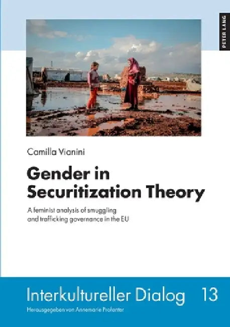 Gender in Securitization Theory: A feminist analysis of smuggling and trafficking governance in the EU by Camilla Vianini