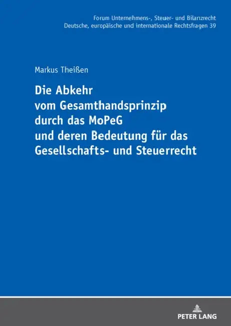 Die Abkehr vom Gesamthandsprinzip durch das MoPeG und deren Bedeutung fuer das Gesellschafts- und Steuerrecht by Michael Stöber, Markus Theißen