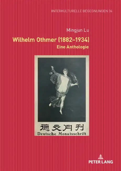 Wilhelm Othmer (1882-1934): Eine Anthologie by Michael Dallapiazza, Rita Unfer Lukoschik, Mingjun Lu