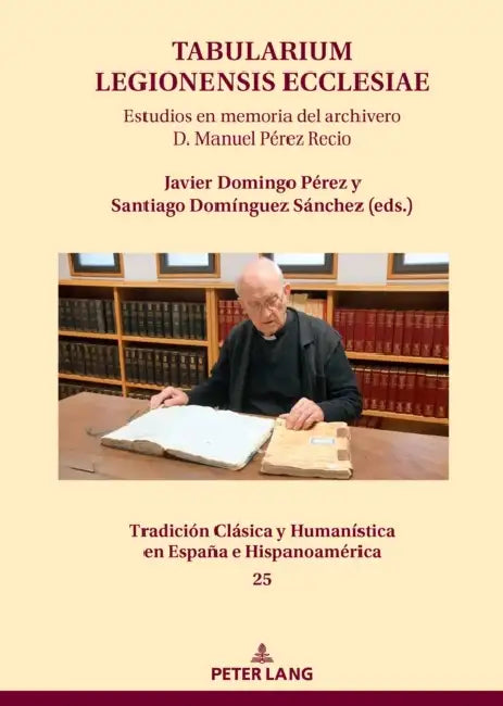 Tabularium Legionensis ecclesiae: Estudios en memoria del archivero D. Manuel Pérez Recio by Santiago Domínguez Sánchez, Javier Domingo Pérez, Santiago Domínguez Sánchez