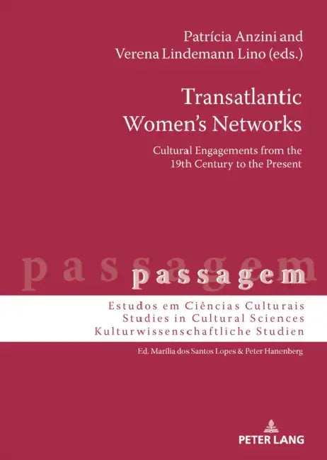 Transatlantic Women's Networks: Cultural Engagements from the 19th Century to the Present by Patrícia Anzini, Verena Lindemann Lino