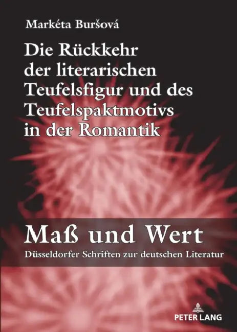 Die Rueckkehr der literarischen Teufelsfigur und des Teufelspaktmotivs in der Romantik by Volkmar Hansen, Markéta Bursová