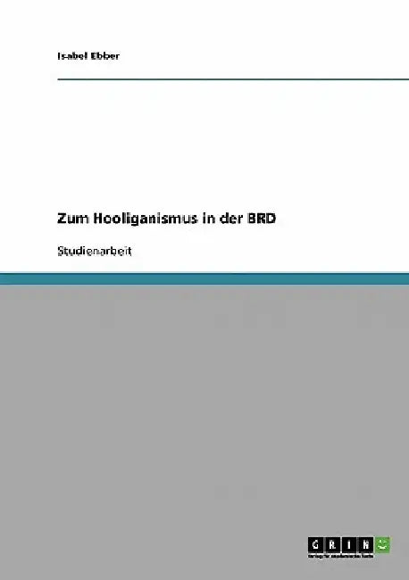 Zum Hooliganismus in der BRD by Ebber, Isabel