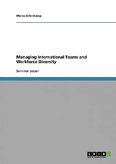 Managing international Teams and Workforce Diversity by Marco Erlenkamp