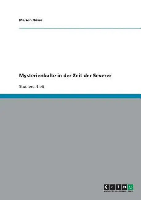 Mysterienkulte in der Zeit der Severer by Näser, Marion